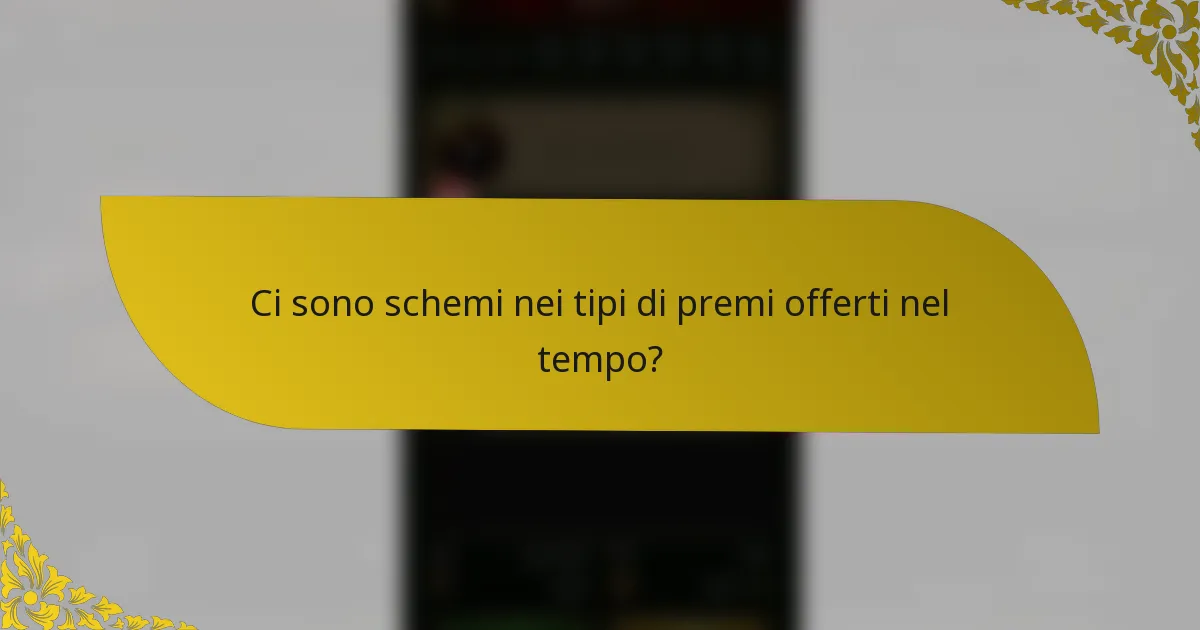 Ci sono schemi nei tipi di premi offerti nel tempo?