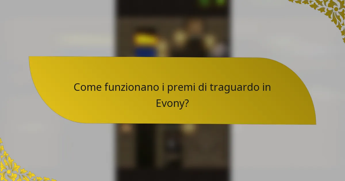 Come funzionano i premi di traguardo in Evony?
