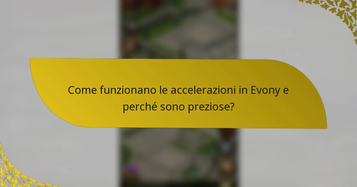 Come funzionano le accelerazioni in Evony e perché sono preziose?