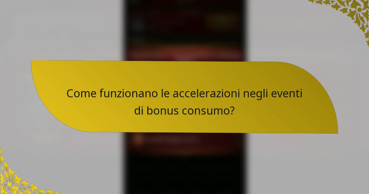 Come funzionano le accelerazioni negli eventi di bonus consumo?