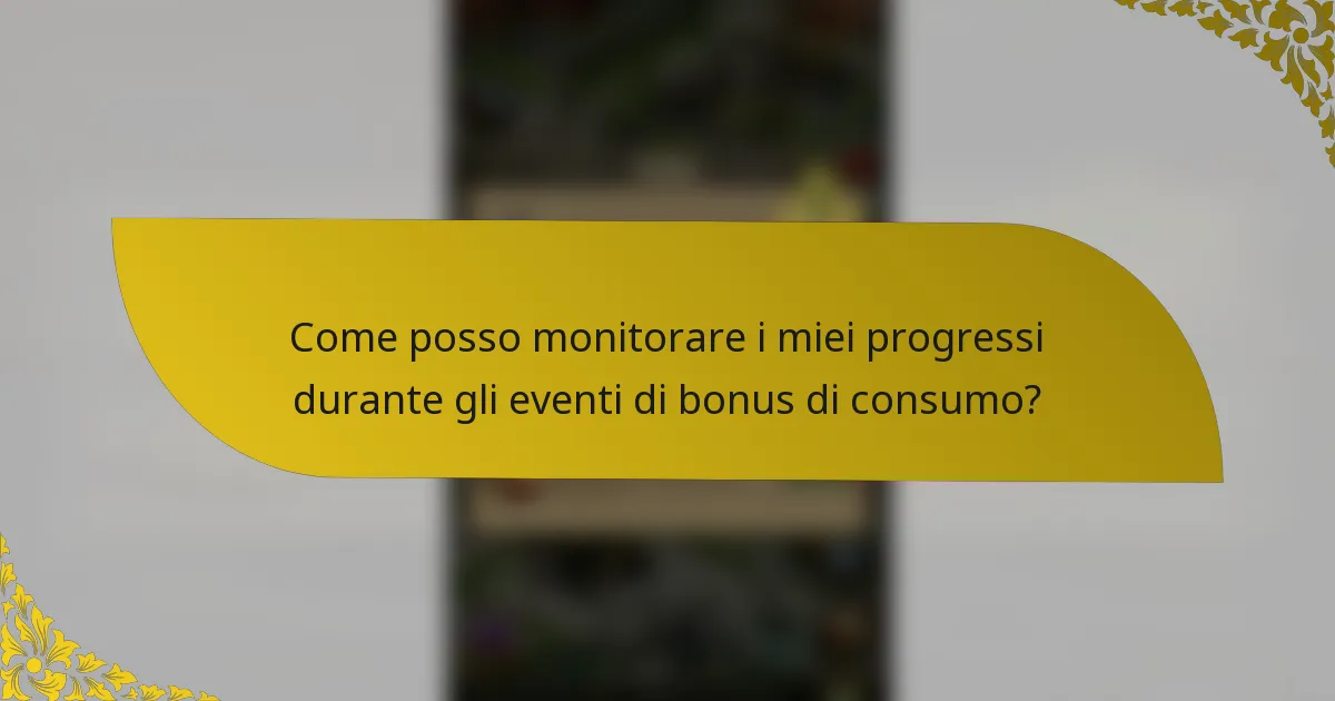 Come posso monitorare i miei progressi durante gli eventi di bonus di consumo?