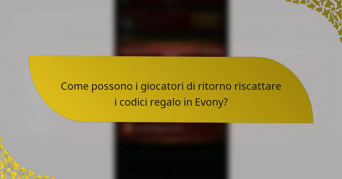 Come possono i giocatori di ritorno riscattare i codici regalo in Evony?