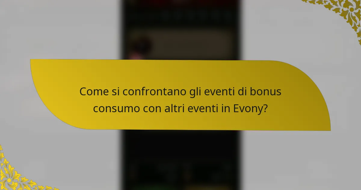 Come si confrontano gli eventi di bonus consumo con altri eventi in Evony?