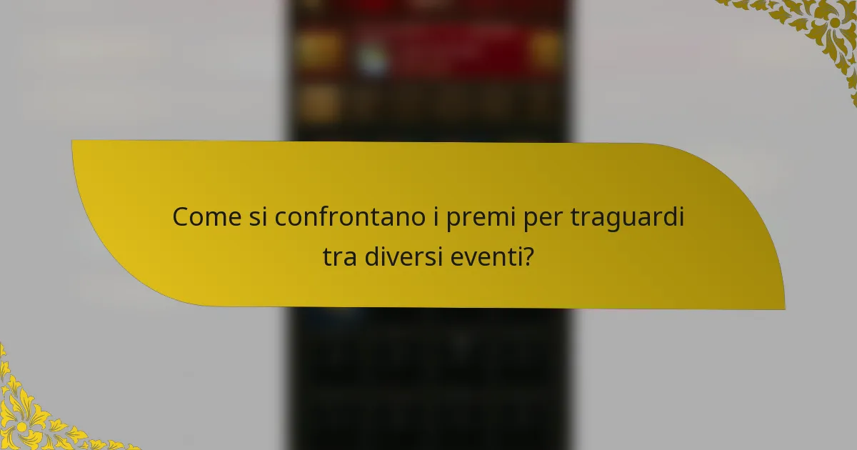 Come si confrontano i premi per traguardi tra diversi eventi?