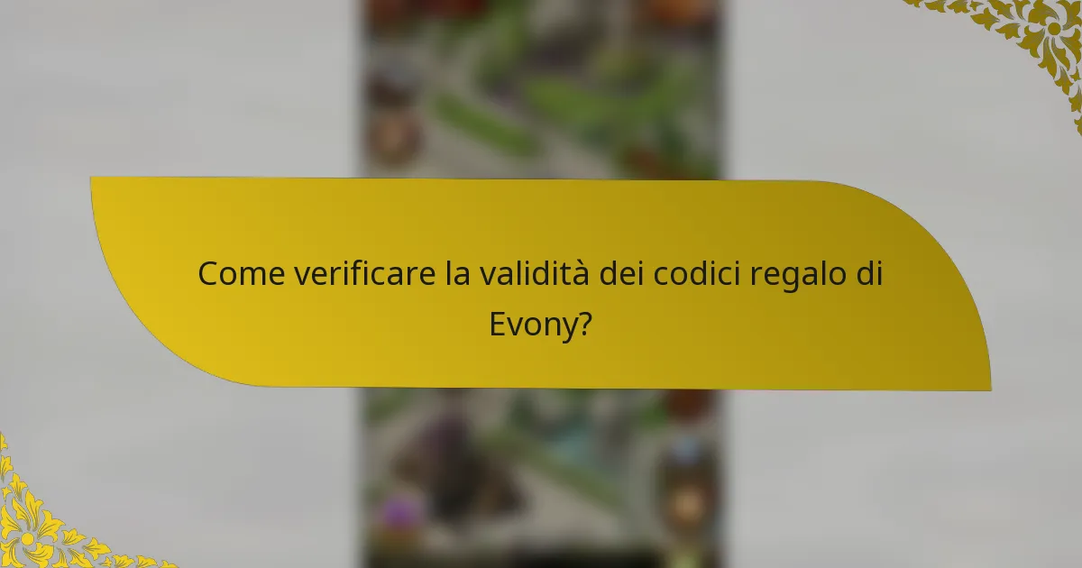 Come verificare la validità dei codici regalo di Evony?