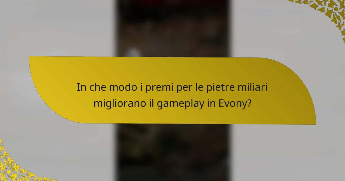 In che modo i premi per le pietre miliari migliorano il gameplay in Evony?