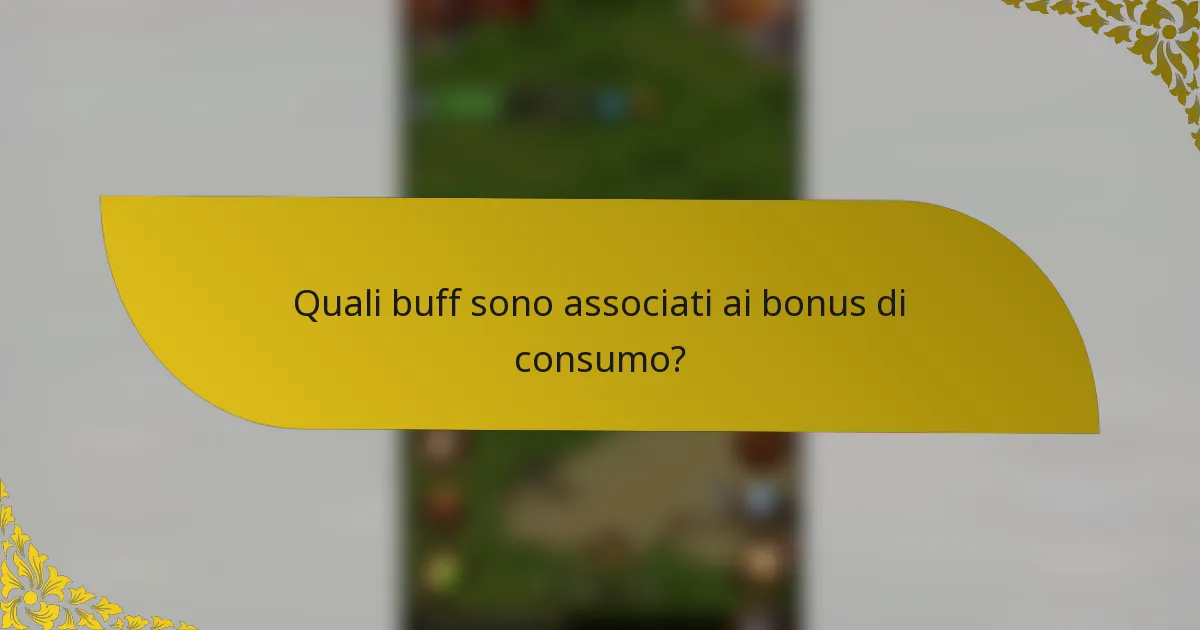 Quali buff sono associati ai bonus di consumo?