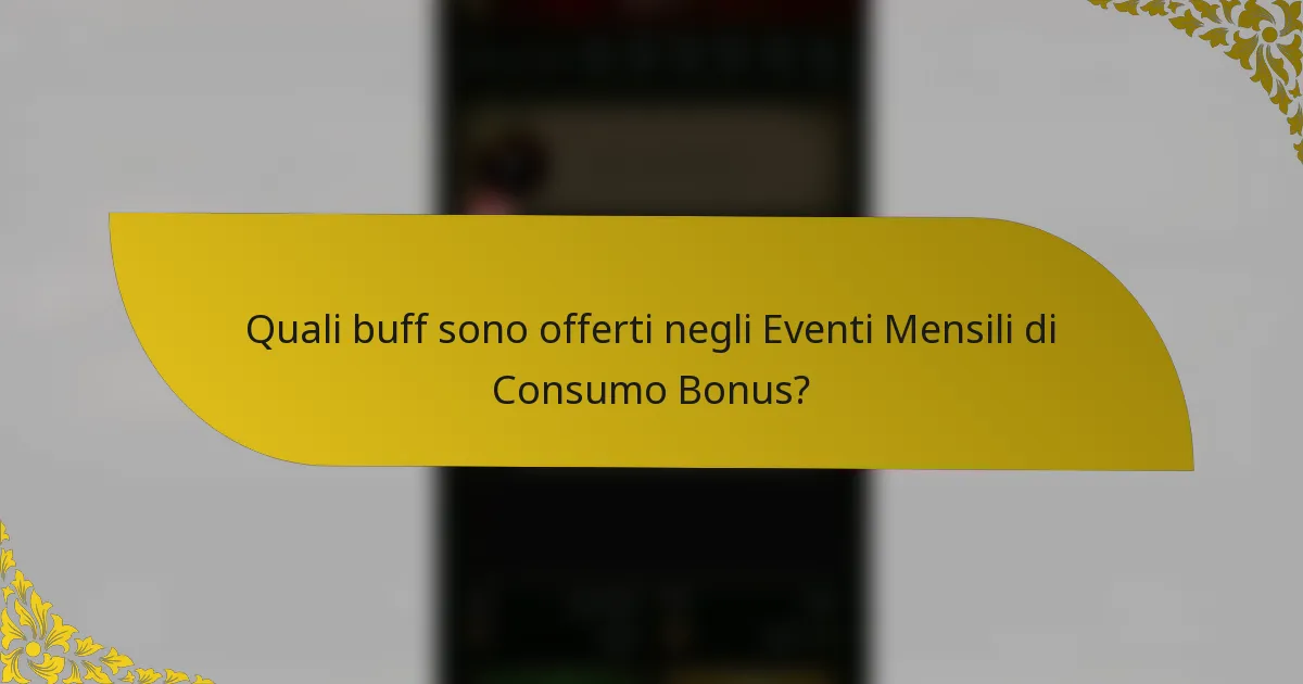 Quali buff sono offerti negli Eventi Mensili di Consumo Bonus?