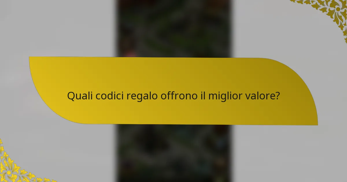 Quali codici regalo offrono il miglior valore?