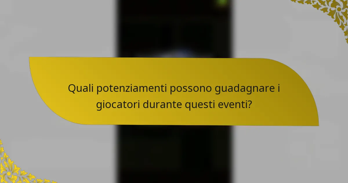 Quali potenziamenti possono guadagnare i giocatori durante questi eventi?