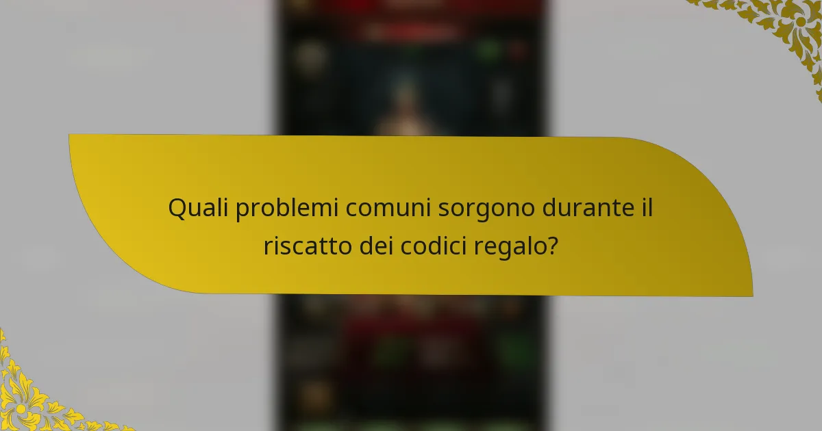Quali problemi comuni sorgono durante il riscatto dei codici regalo?