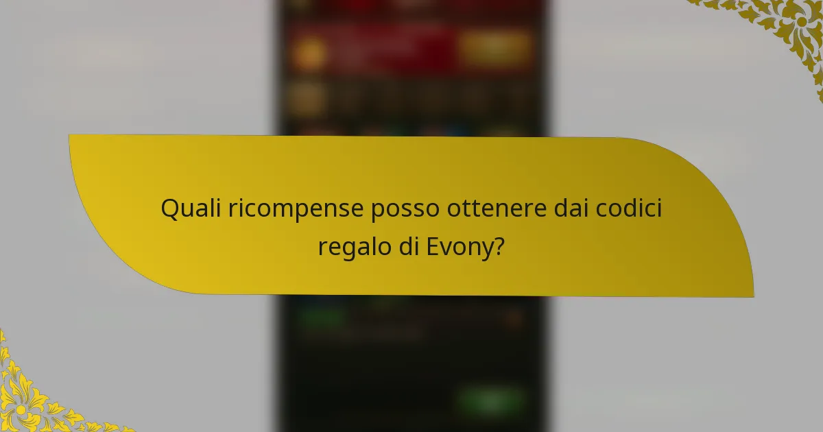 Quali ricompense posso ottenere dai codici regalo di Evony?