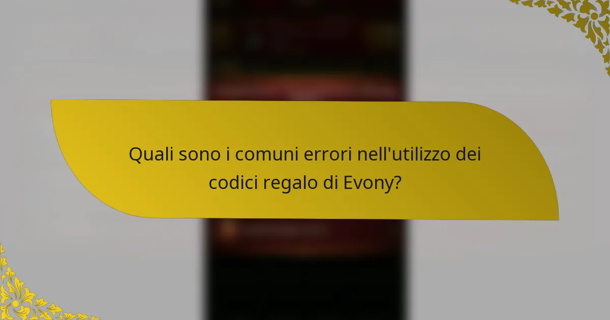 Quali sono i comuni errori nell'utilizzo dei codici regalo di Evony?