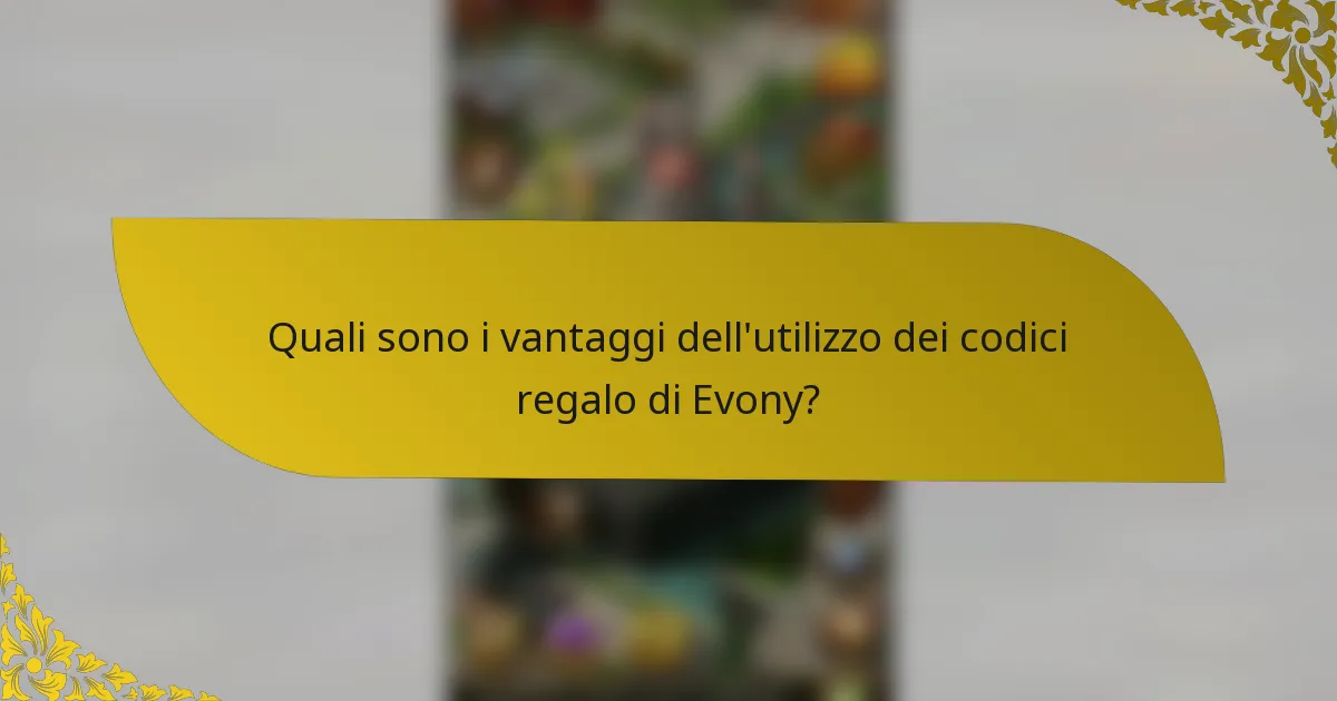 Quali sono i vantaggi dell'utilizzo dei codici regalo di Evony?