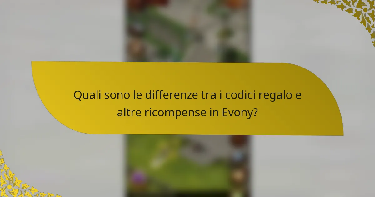 Quali sono le differenze tra i codici regalo e altre ricompense in Evony?