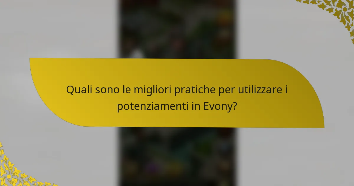 Quali sono le migliori pratiche per utilizzare i potenziamenti in Evony?