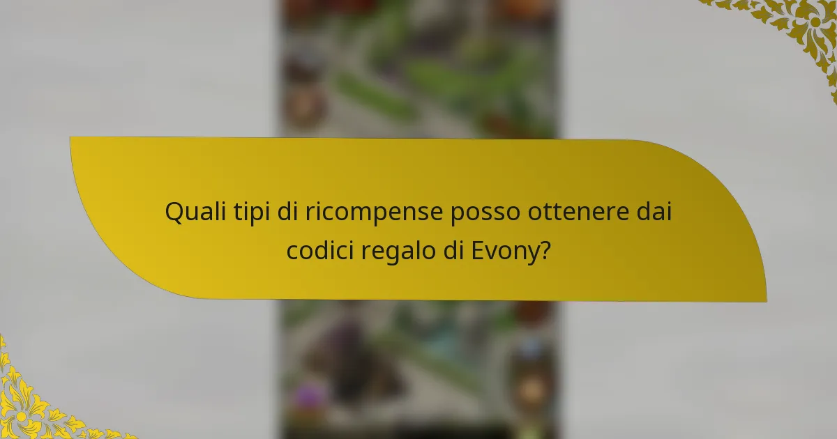 Quali tipi di ricompense posso ottenere dai codici regalo di Evony?