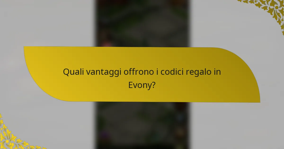 Quali vantaggi offrono i codici regalo in Evony?
