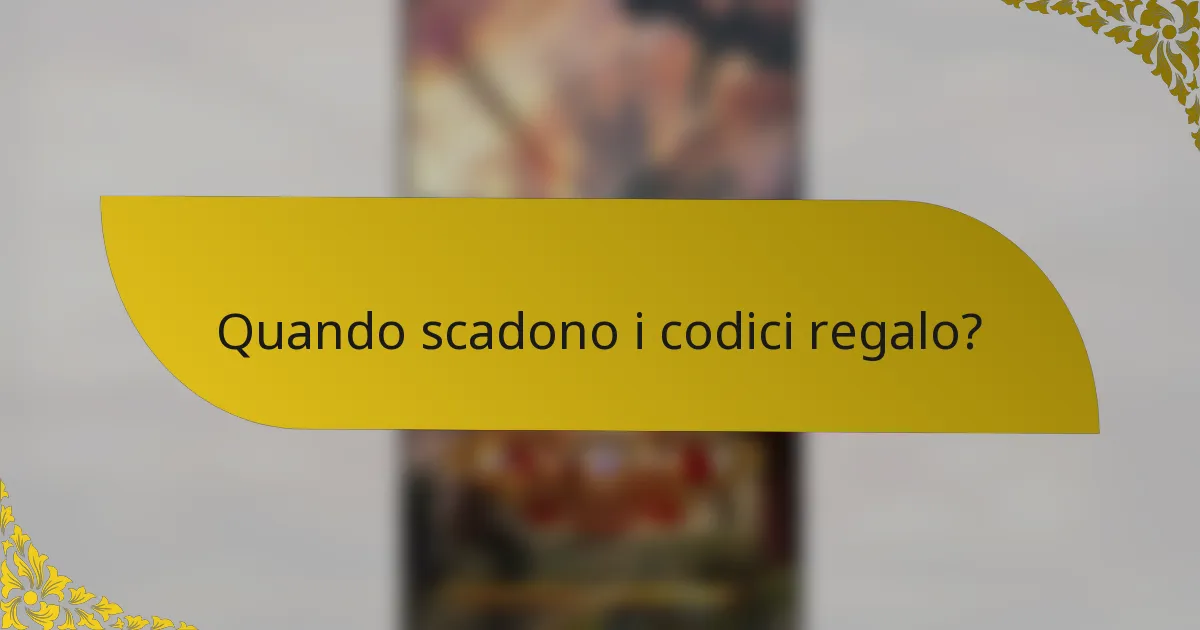 Quando scadono i codici regalo?